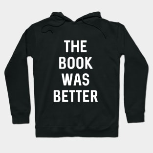 The Book was Better Hoodie